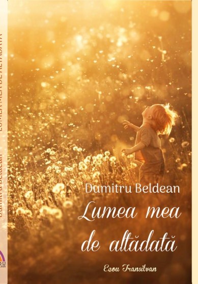 Dumitru Beldean-Lumea mea de altadata